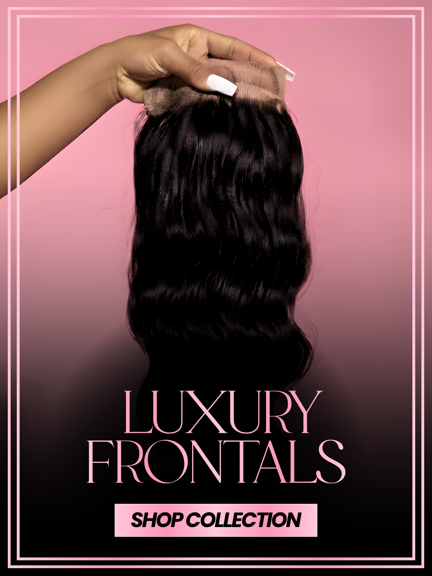 LUXURY FRONTALS